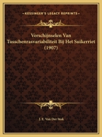 Verschijnselen Van Tusschenrasvariabiliteit Bij Het Suikerriet (1907) 1169447252 Book Cover