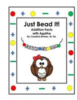 Just Bead It! Addition Facts with Agatha 1986397025 Book Cover