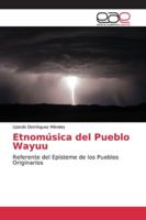 Etnomúsica del Pueblo Wayuu: Referente del Epísteme de los Pueblos Originarios 6139064554 Book Cover