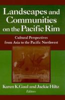 Landscapes and Communities on the Pacific Rim: From Asia to the Pacific Northwest: From Asia to the Pacific Northwest 0765605120 Book Cover