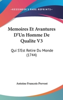 Memoires Et Avantures D'Un Homme De Qualite V3: Qui S'Est Retire Du Monde (1744) 1120643112 Book Cover