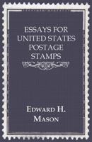 Essays for United States Postage Stamps 1021609803 Book Cover