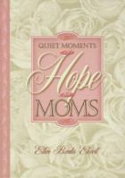 Quiet Moments of Hope for Moms (Quiet Moments for Moms) 158134127X Book Cover