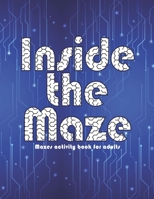 inside the maze: mazes activity book for adults B093RZJFB3 Book Cover
