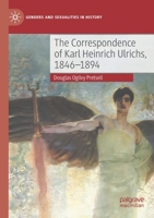 The Correspondence of Karl Heinrich Ulrichs, 1846-1894 3030397653 Book Cover