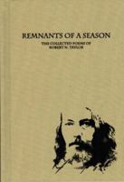 Remnants of a Season: The Collected Poems of Robert N. Taylor 0972029273 Book Cover