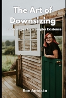 The Art of Downsizing: 25 Strategies for a Simpler Existence B0DX7B1H58 Book Cover