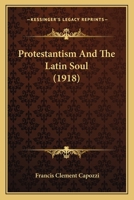 Protestantism And The Latin Soul 1166178498 Book Cover