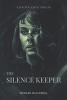The Silence Keeper: A Psychological Thriller B0GP1W7D1V Book Cover
