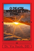 O Death, Where Is Thy Sting......: Road To Redemption 1505821304 Book Cover