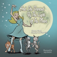 And She Danced by the Light of the Moon: Behind the Eyes of a Psychic Medium in Nyc 1665574569 Book Cover