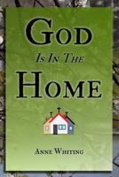 God is in the Home: How one family found victory and intimacy with Jesus by churching in their home 1539007618 Book Cover