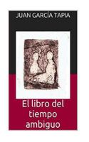 El libro del tiempo ambiguo 151915240X Book Cover