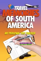 Travel Memories of  South America: My Personal Trip Tracker 1712294458 Book Cover
