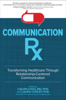 Communication RX: Transforming Healthcare Through Relationship-Centered Communication: Transforming Healthcare Through Relationship-Centered Communication 1260019748 Book Cover