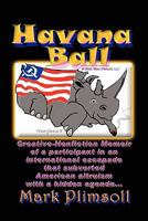 Havana Ball, North American Philanthropy in Culture Clash 0557133742 Book Cover