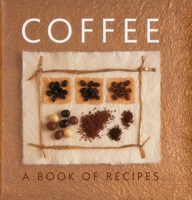 Coffee: A Book of Recipes 0754827208 Book Cover