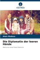 Die Diplomatie der leeren Hände: Memoiren eines freien Elektrons 6205942461 Book Cover