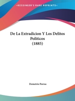 De La Extradicion Y Los Delitos Polticos 0274370077 Book Cover