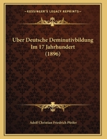 Uber Deutsche Deminutivbildung Im 17 Jahrhundert 1162299479 Book Cover