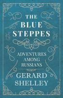 The Blue Steppes - Adventures Among Russians 1528704460 Book Cover