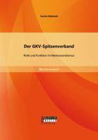 Der GKV-Spitzenverband. Rolle und Funktion im Neokorporatismus 3958200265 Book Cover