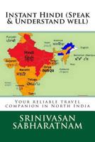 Instant Hindi (Speak & Understand well): Your reliable travel companion in North India 1976255090 Book Cover