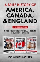 A Brief History of America, Canada and England 3-in-1 Collection 1915710197 Book Cover