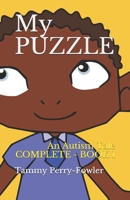 My PUZZLE - COMPLETE BOOK 1: An Autism Tale (1) 1790589630 Book Cover