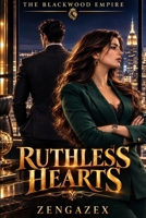 Ruthless Hearts: A High-Stakes Luxury Romance (The Blackwood Empire Series) B0HK5XC46D Book Cover