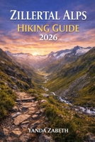 ZILLERTAL ALPS HIKING GUIDE 2026 B0GQQHVNLD Book Cover