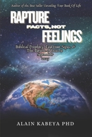 Rapture Facts, Not Feelings: Biblical Prophecy, End-times Signs, and the Return of Jesus in September 2025 B0FPLP7KWV Book Cover