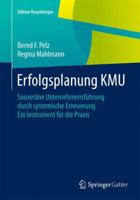 Erfolgsplanung KMU: Souveräne Unternehmensführung durch systemische Erneuerung Ein Instrument für die Praxis (Edition Rosenberger) 3658079290 Book Cover