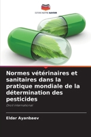 Normes vétérinaires et sanitaires dans la pratique mondiale de la détermination des pesticides (French Edition) 620242558X Book Cover
