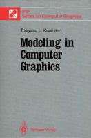 Modeling in Computer Graphics: Proceedings of the IFIP WG 5.10 Working Conference, Tokyo, Japan, April 8-12, 1991 4431681493 Book Cover