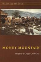 Money Mountain: The Story of Cripple Creek Gold 0803291035 Book Cover