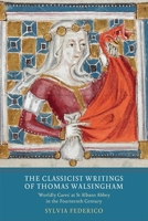 The Classicist Writings of Thomas Walsingham: Worldly Cares' at St Albans Abbey in the Fourteenth Century 1903153638 Book Cover