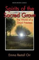 Spirits of the Sacred Grove: The World of a Druid Priestess 0722535961 Book Cover