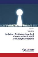Isolation Optimization And Characterization Of Cellulolytic Bacteria 3659433845 Book Cover