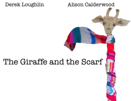 The Giraffe and the Scarf 1963258339 Book Cover