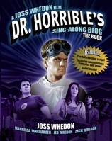 Dr. Horrible’s Sing-Along Blog: The Book 1848568622 Book Cover