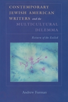 Contemporary Jewish American Writers and the Multicultural Dilemma: The Return of the Exiled (Judaic Traditions in Literature, Music, and Art) 0815628463 Book Cover