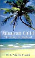 Jamaican Child: The Story of Bighead 0759608806 Book Cover