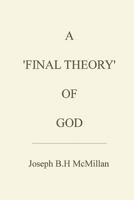 A 'Final Theory' of God 1502507196 Book Cover