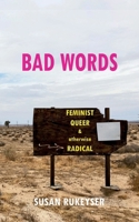 Bad Words: Feminist Queer & otherwise Radical B0FQCP82HT Book Cover