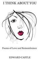 I Think About You: Poems of Love and Remembrance 1798741253 Book Cover