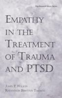 Empathy in the Treatment of Trauma and PTSD (Series in Psychosocial Stress) 0415947588 Book Cover