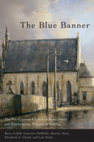 The Blue Banner: The Presbyterian Church of Saint David and Presbyterian Witness in Halifax 0773533583 Book Cover