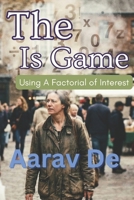 The Is Game: Using a Factorial of Interest B0GN2Y3KT5 Book Cover