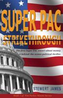 Super Pac Strikethrough: The First Super Pac Wasn't about the Money. a Behind-The-Scenes Political Thriller. 0988501104 Book Cover